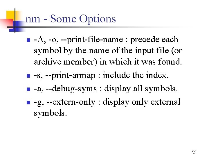 nm - Some Options n n -A, -o, --print-file-name : precede each symbol by nm - Some Options n n -A, -o, --print-file-name : precede each symbol by