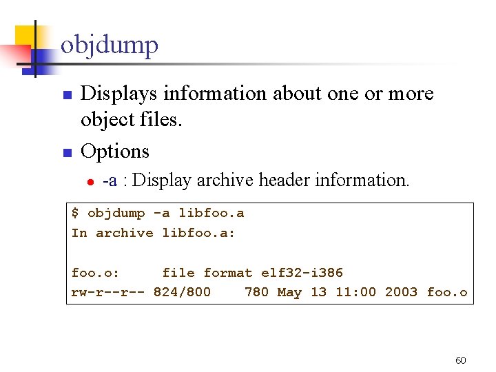 objdump n n Displays information about one or more object files. Options l -a objdump n n Displays information about one or more object files. Options l -a