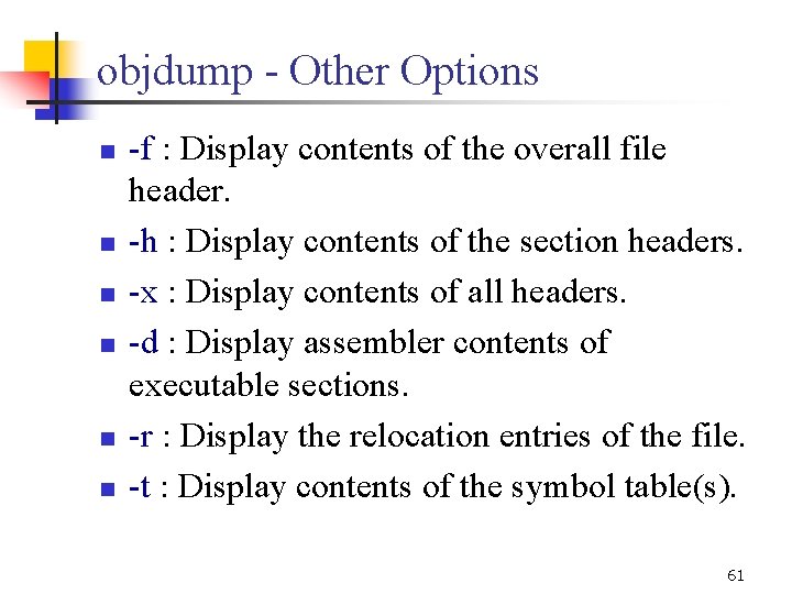 objdump - Other Options n n n -f : Display contents of the overall objdump - Other Options n n n -f : Display contents of the overall