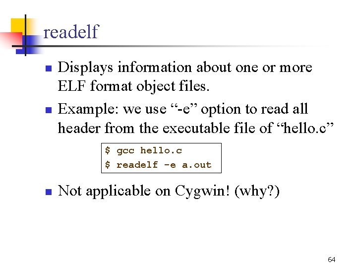 readelf n n Displays information about one or more ELF format object files. Example: readelf n n Displays information about one or more ELF format object files. Example: