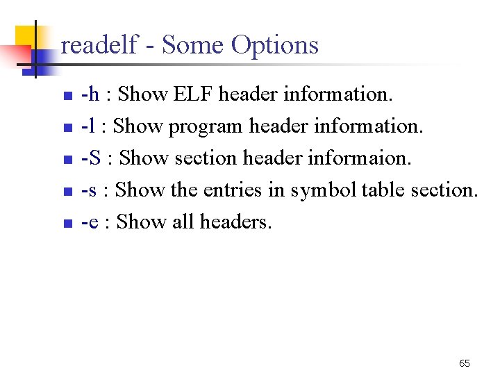 readelf - Some Options n n n -h : Show ELF header information. -l readelf - Some Options n n n -h : Show ELF header information. -l