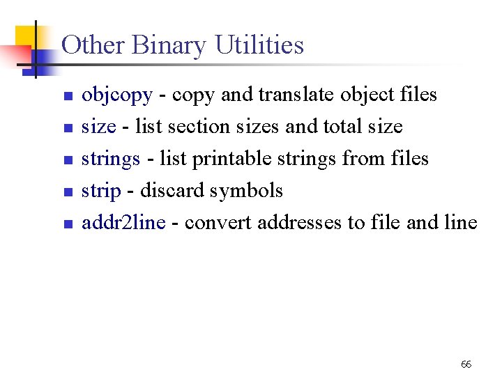 Other Binary Utilities n n n objcopy - copy and translate object files size Other Binary Utilities n n n objcopy - copy and translate object files size