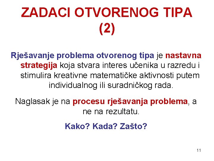 ZADACI OTVORENOG TIPA (2) Rješavanje problema otvorenog tipa je nastavna strategija koja stvara interes