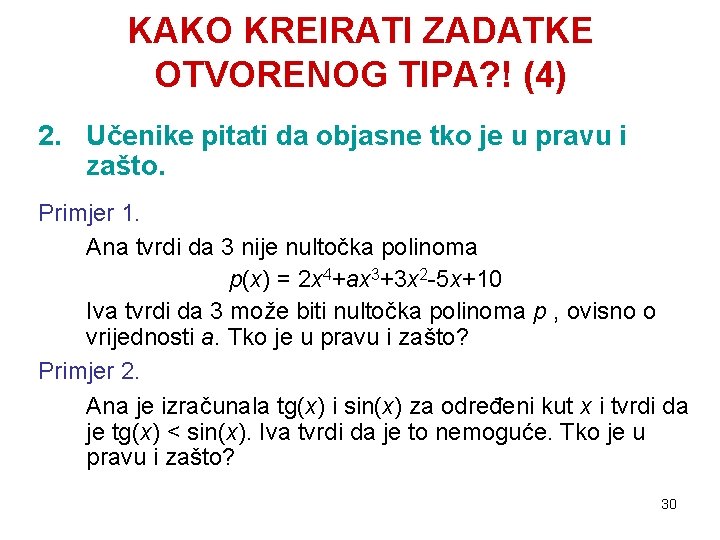 KAKO KREIRATI ZADATKE OTVORENOG TIPA? ! (4) 2. Učenike pitati da objasne tko je