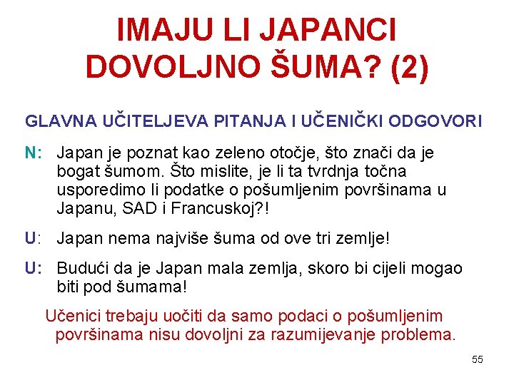 IMAJU LI JAPANCI DOVOLJNO ŠUMA? (2) GLAVNA UČITELJEVA PITANJA I UČENIČKI ODGOVORI N: Japan