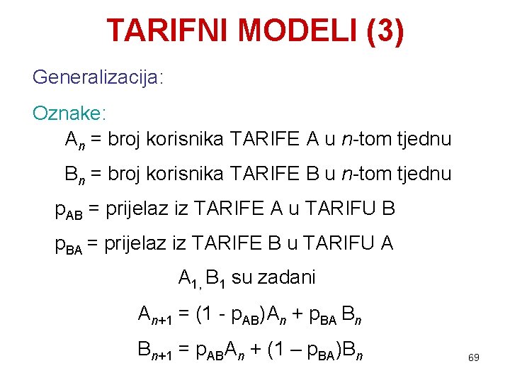 TARIFNI MODELI (3) Generalizacija: Oznake: An = broj korisnika TARIFE A u n-tom tjednu