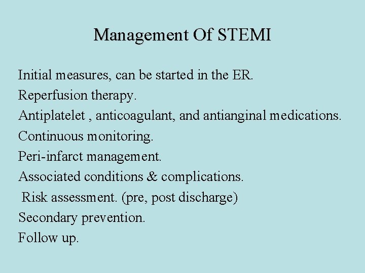 Management Of STEMI Initial measures, can be started in the ER. Reperfusion therapy. Antiplatelet