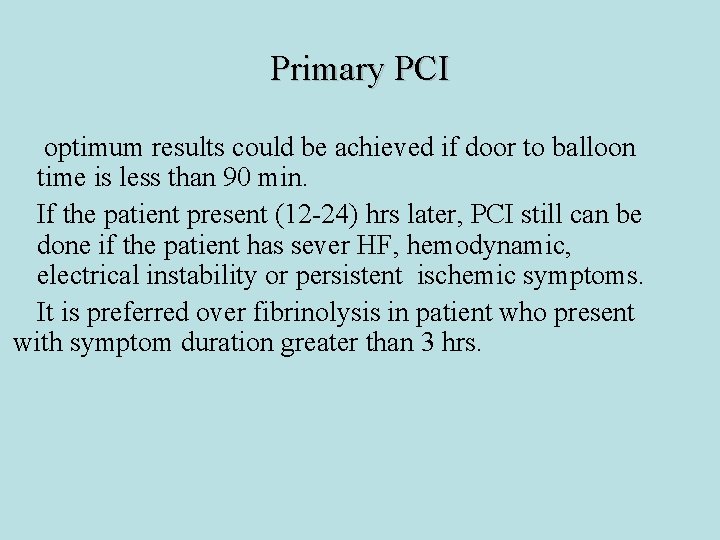 Primary PCI optimum results could be achieved if door to balloon time is less