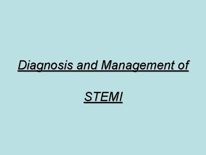 Diagnosis and Management of STEMI 