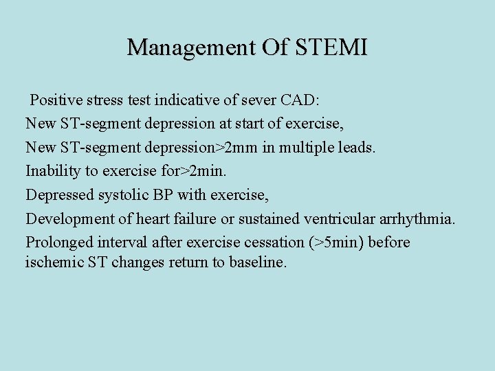 Management Of STEMI Positive stress test indicative of sever CAD: New ST-segment depression at