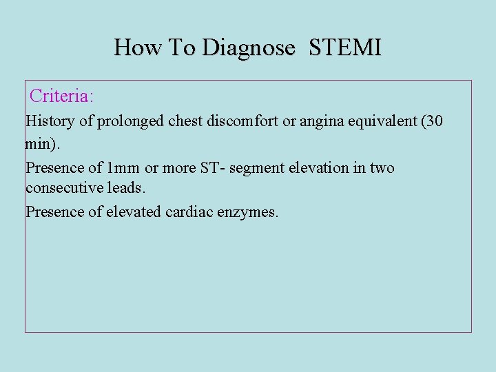 How To Diagnose STEMI Criteria: History of prolonged chest discomfort or angina equivalent (30