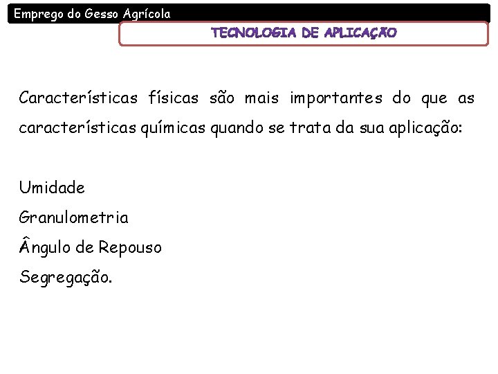 Emprego do Gesso Agrícola Características físicas são mais importantes do que as características químicas