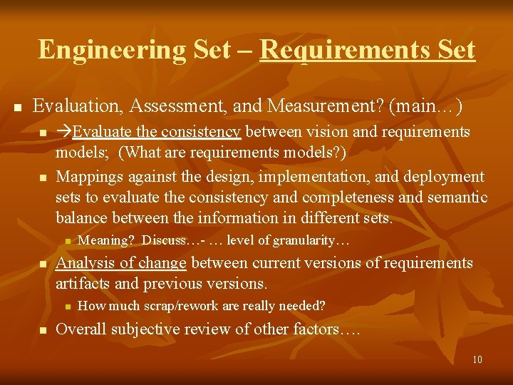 Engineering Set – Requirements Set n Evaluation, Assessment, and Measurement? (main…) n n Evaluate