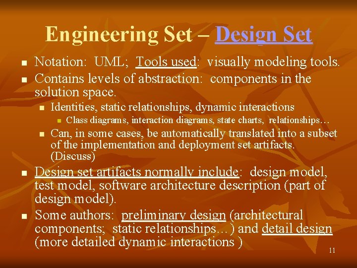 Engineering Set – Design Set n n Notation: UML; Tools used: visually modeling tools.