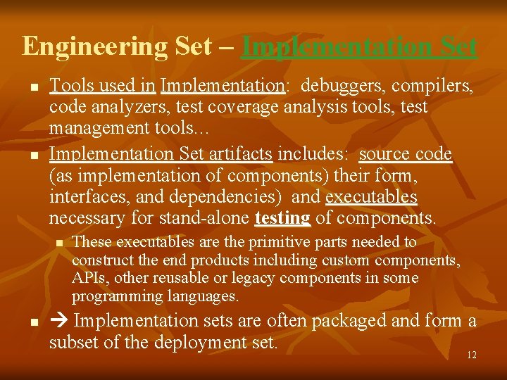 Engineering Set – Implementation Set n n Tools used in Implementation: debuggers, compilers, code