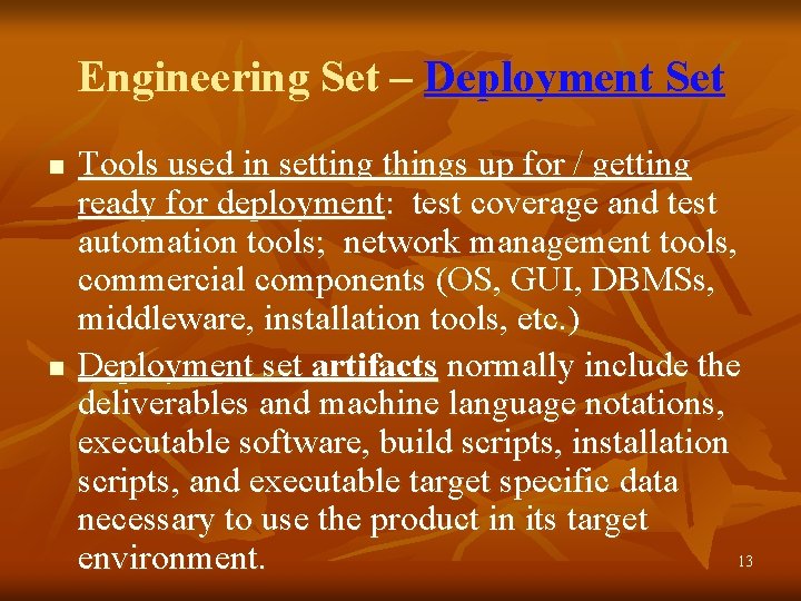 Engineering Set – Deployment Set n n Tools used in setting things up for