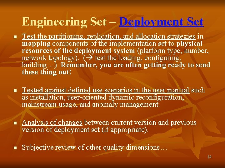 Engineering Set – Deployment Set n n Test the partitioning, replication, and allocation strategies