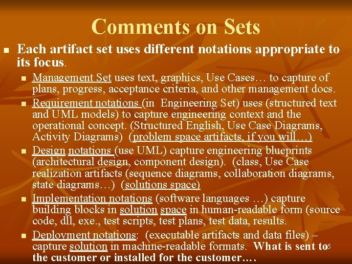 Comments on Sets n Each artifact set uses different notations appropriate to its focus.