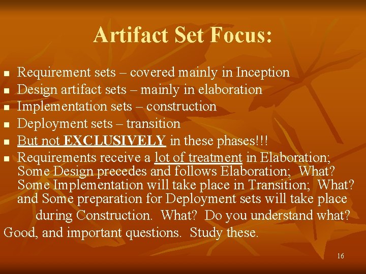 Artifact Set Focus: Requirement sets – covered mainly in Inception n Design artifact sets
