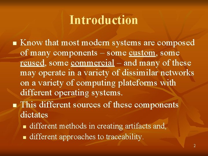 Introduction n n Know that most modern systems are composed of many components –