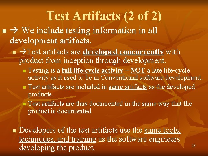 Test Artifacts (2 of 2) n We include testing information in all development artifacts.