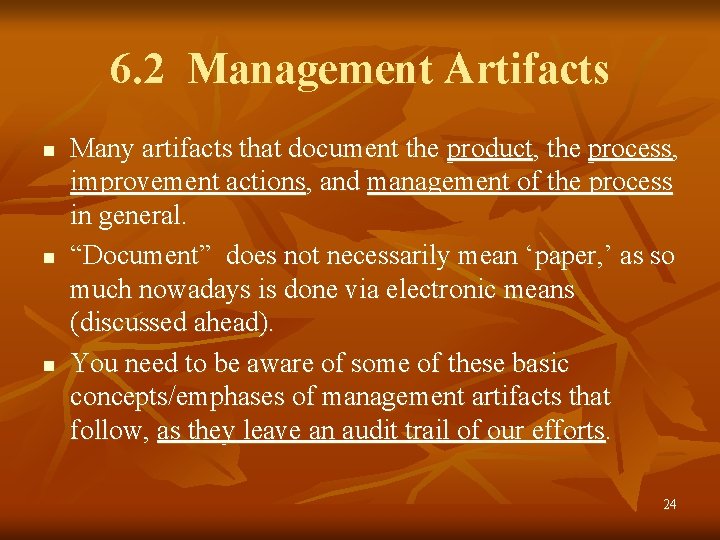 6. 2 Management Artifacts n n n Many artifacts that document the product, the