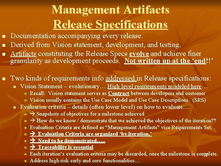 Management Artifacts Release Specifications n n Documentation accompanying every release. Derived from Vision statement,