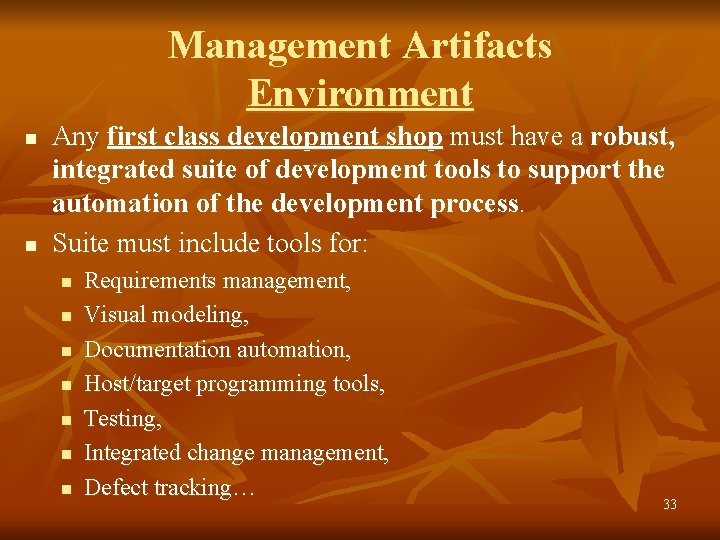 Management Artifacts Environment n n Any first class development shop must have a robust,