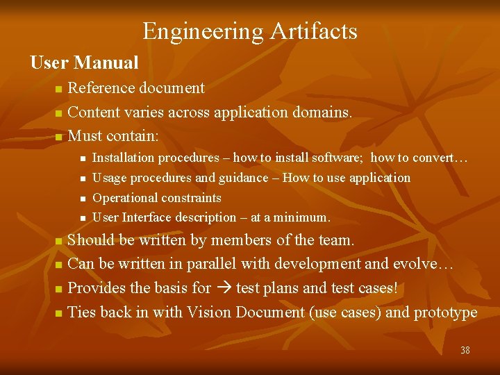 Engineering Artifacts User Manual Reference document n Content varies across application domains. n Must