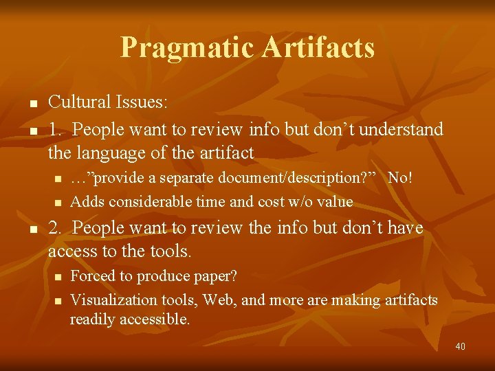 Pragmatic Artifacts n n Cultural Issues: 1. People want to review info but don’t