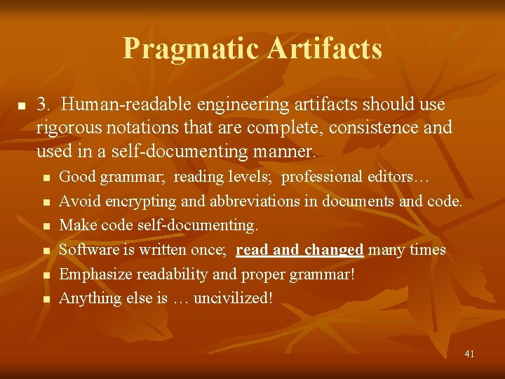 Pragmatic Artifacts n 3. Human-readable engineering artifacts should use rigorous notations that are complete,