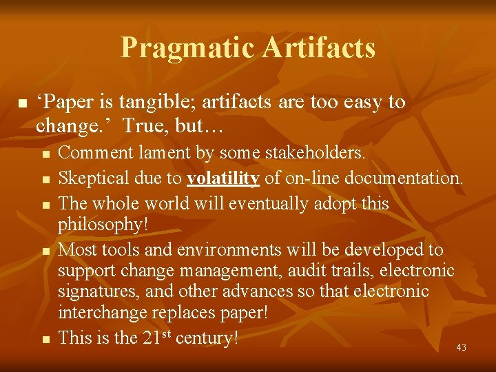 Pragmatic Artifacts n ‘Paper is tangible; artifacts are too easy to change. ’ True,