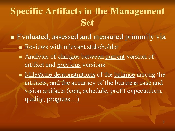 Specific Artifacts in the Management Set n Evaluated, assessed and measured primarily via n