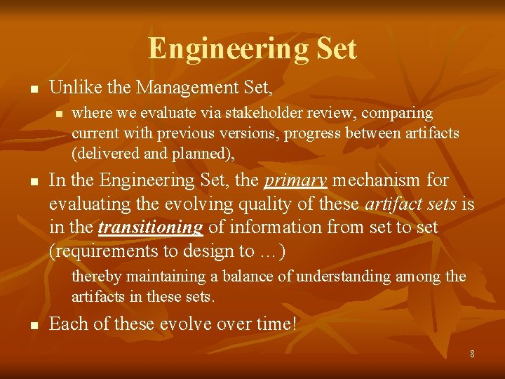 Engineering Set n Unlike the Management Set, n n where we evaluate via stakeholder