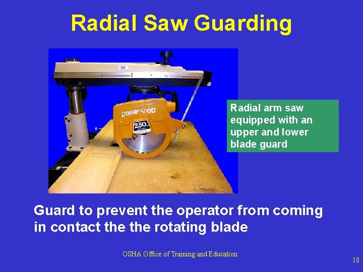 Radial Saw Guarding Radial arm saw equipped with an upper and lower blade guard