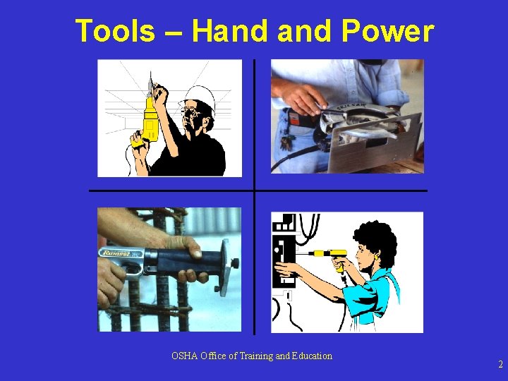 Tools – Hand Power OSHA Office of Training and Education 2 