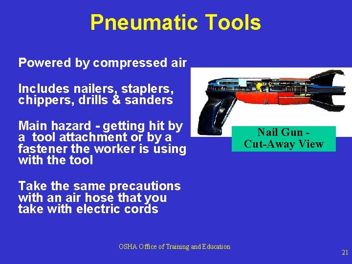 Pneumatic Tools Powered by compressed air Includes nailers, staplers, chippers, drills & sanders Main