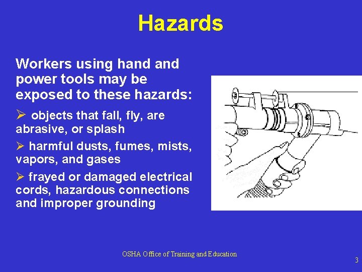Hazards Workers using hand power tools may be exposed to these hazards: Ø objects
