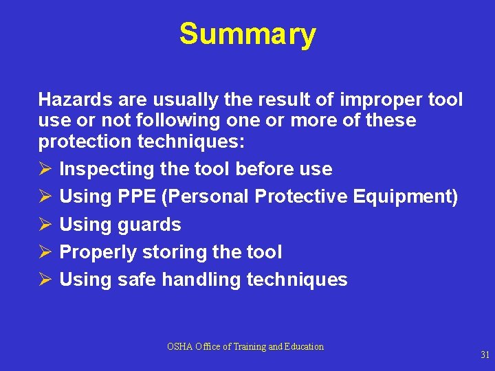 Summary Hazards are usually the result of improper tool use or not following one