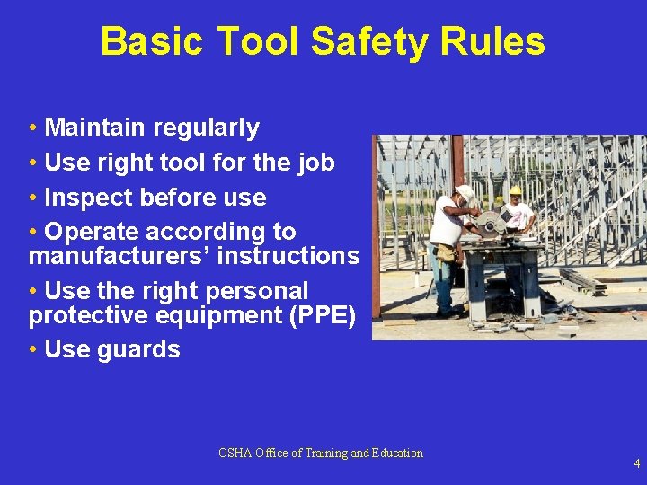Basic Tool Safety Rules • Maintain regularly • Use right tool for the job