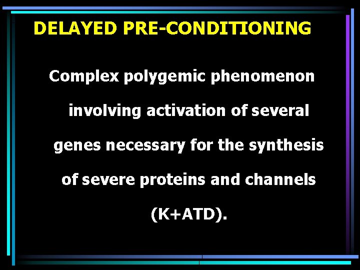 DELAYED PRE-CONDITIONING Complex polygemic phenomenon involving activation of several genes necessary for the synthesis