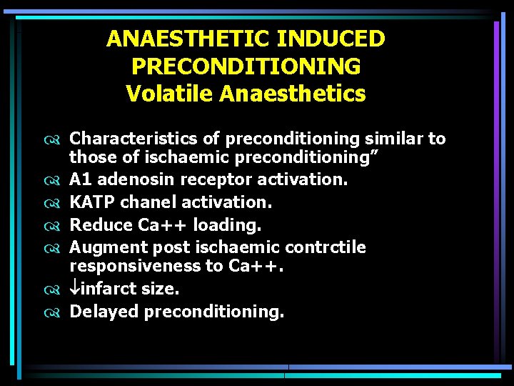 ANAESTHETIC INDUCED PRECONDITIONING Volatile Anaesthetics Characteristics of preconditioning similar to those of ischaemic preconditioning”