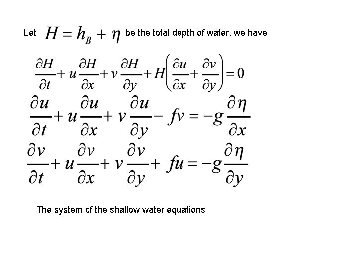 Let be the total depth of water, we have The system of the shallow