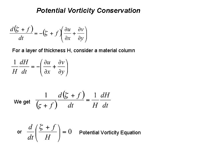 Potential Vorticity Conservation For a layer of thickness H, consider a material column We