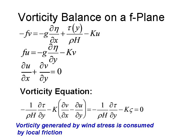 Vorticity Balance on a f-Plane Vorticity Equation: Vorticity generated by wind stress is consumed