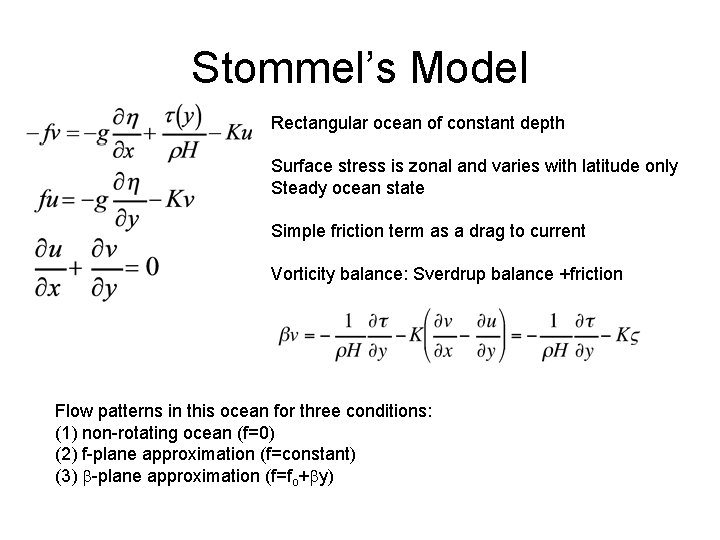 Stommel’s Model Rectangular ocean of constant depth Surface stress is zonal and varies with