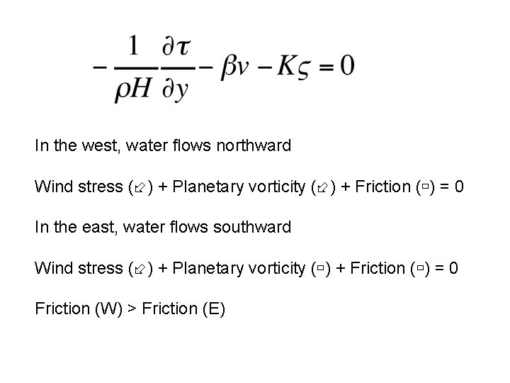 In the west, water flows northward Wind stress ( ) + Planetary vorticity (