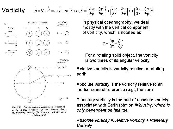 Vorticity In physical oceanography, we deal mostly with the vertical component of vorticity, which