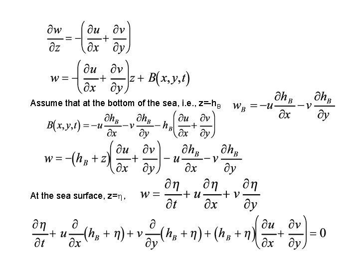 Assume that at the bottom of the sea, i. e. , z=-h. B At