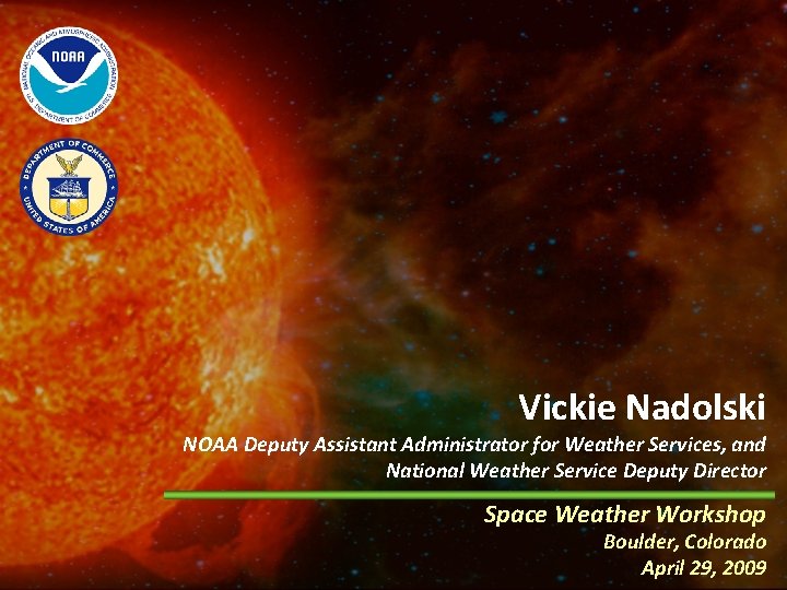 Vickie Nadolski NOAA Deputy Assistant Administrator for Weather Services, and National Weather Service Deputy